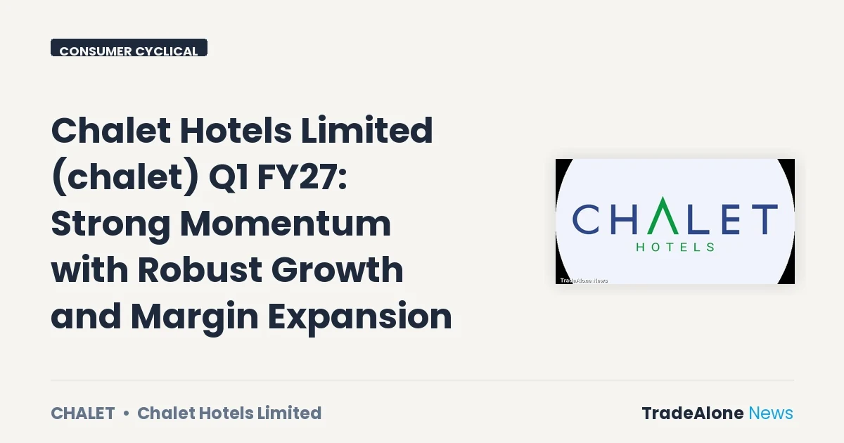 Chalet Hotels Limited Chalet Q1 FY27 Results