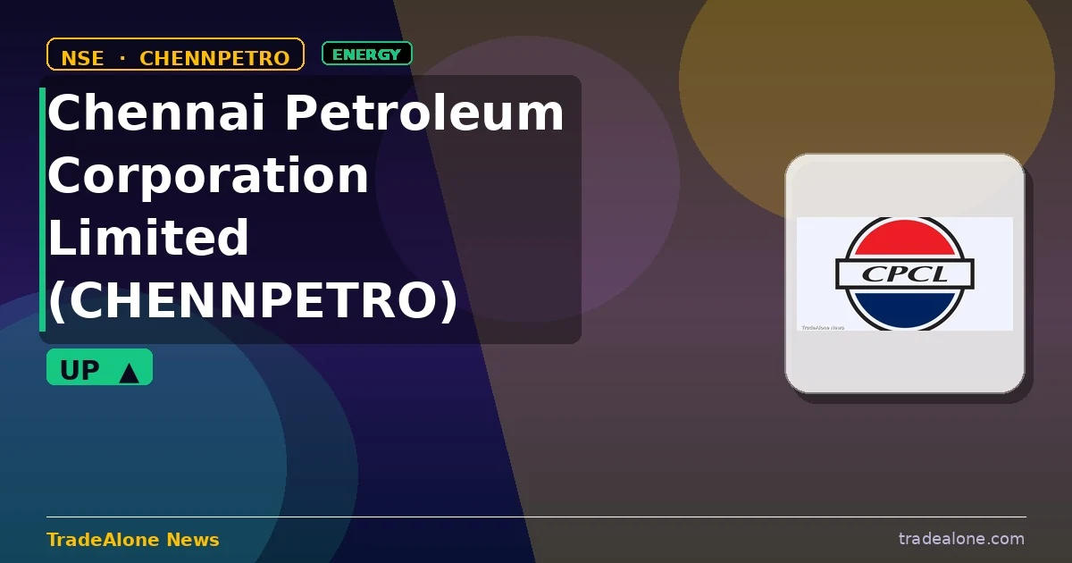 Chennai Petroleum Corporation Limited CHENNPETRO edges up