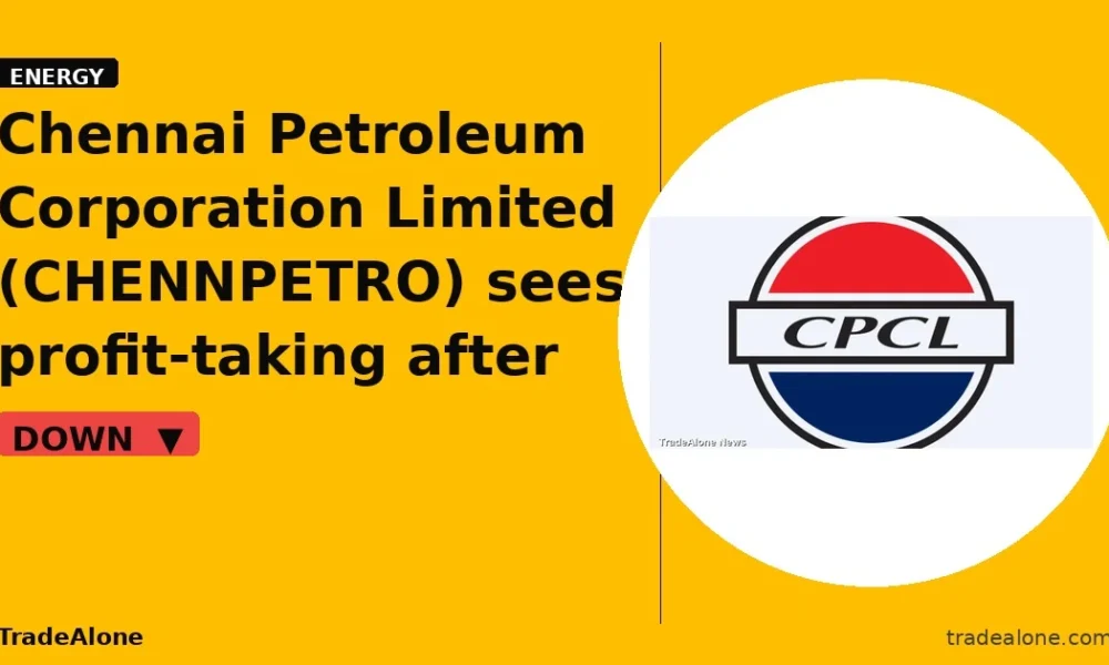Chennai Petroleum Corporation Limited CHENNPETRO retraces post-breakout gains