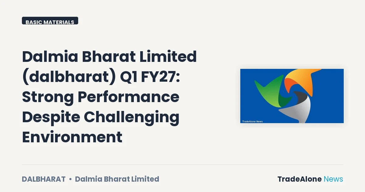Dalmia Bharat Limited Dalbharat Q1 FY27 Strong Performance