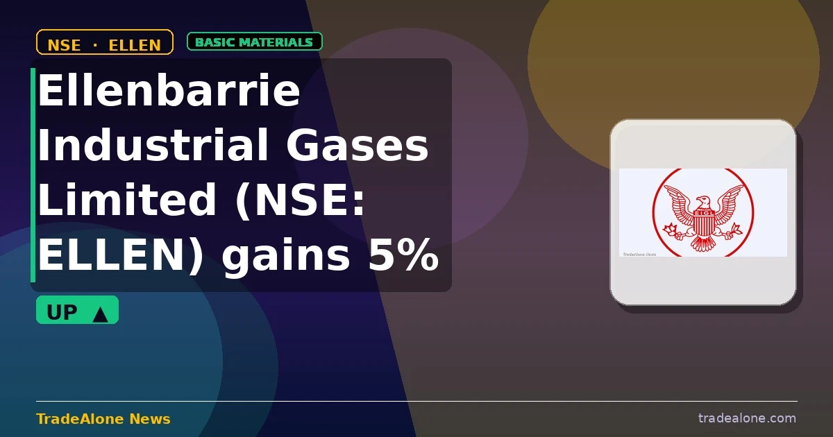 Ellenbarrie Industrial Gases Limited ELLEN gains 5% intraday