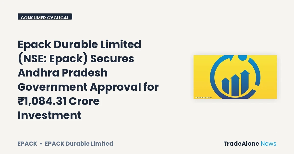 Epack Durable Limited NSE EPACK Andhra Pradesh Government Approval ₹1,084.31 Crore