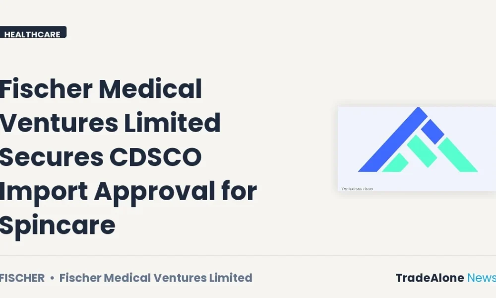 Fischer Medical Ventures Limited Fischer CDSCO Import Approval