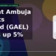 Gujarat Ambuja Exports Limited GAEL intraday gain