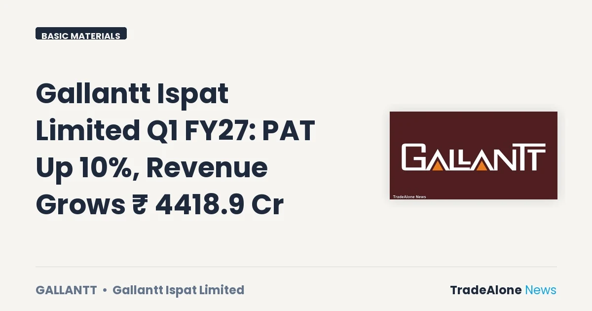 Gallantt Ispat Limited Gallantt Q1 FY27 Results