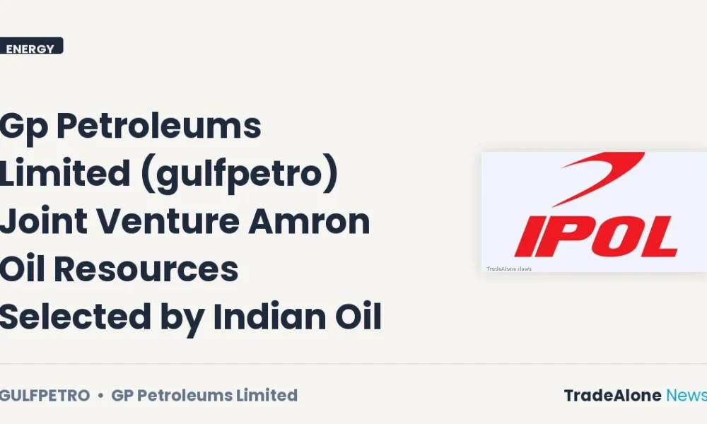 Gp Petroleums Limited NSE Gulfpetro Joint Venture Amron Oil Resources Selected by Indian Oil