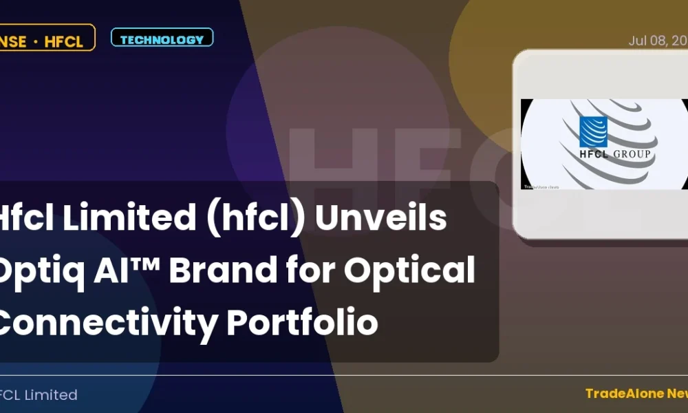 Hfcl Limited HFCL Optiq AI™ July 2026
