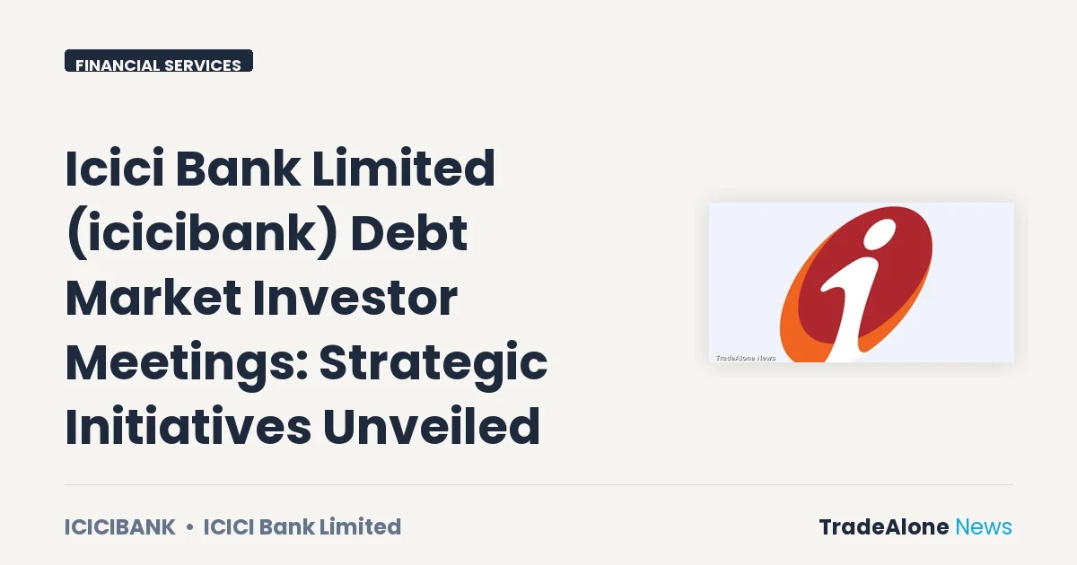 Icici Bank Limited Icicibank Debt Market Investor Meetings July 2026