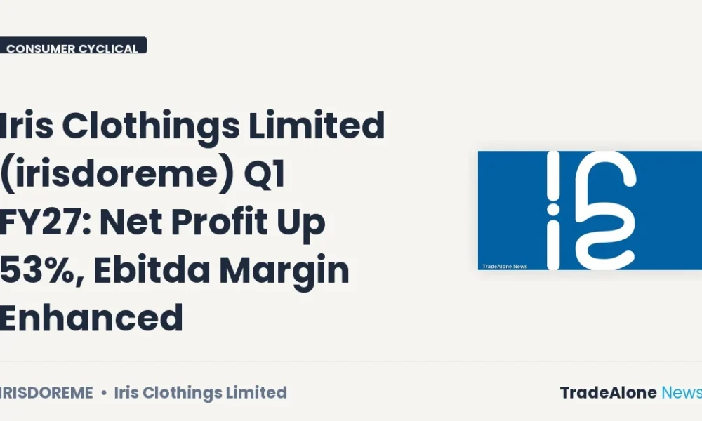 Iris Clothings Limited Irisdoreme Q1 FY27 Results: Net Profit Up 53%, Ebitda Margin Enhanced