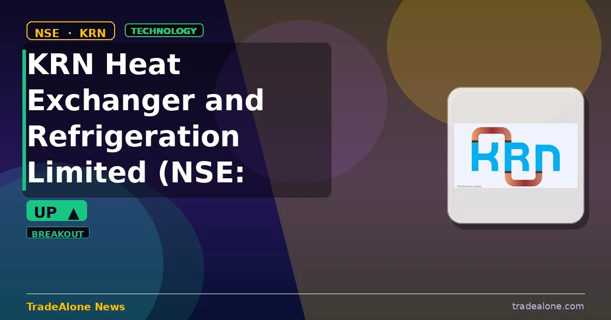 KRN Heat Exchanger and Refrigeration Limited NSE: KRN breaks out