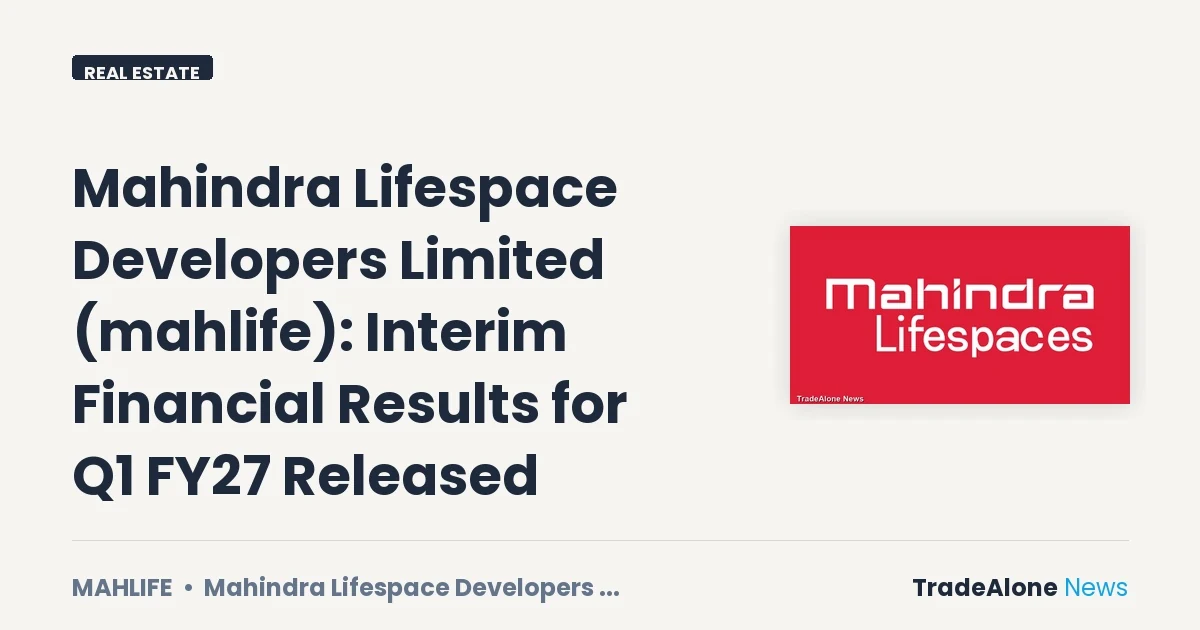 Mahindra Lifespace Developers Limited Mahlife Q1 FY27 Results