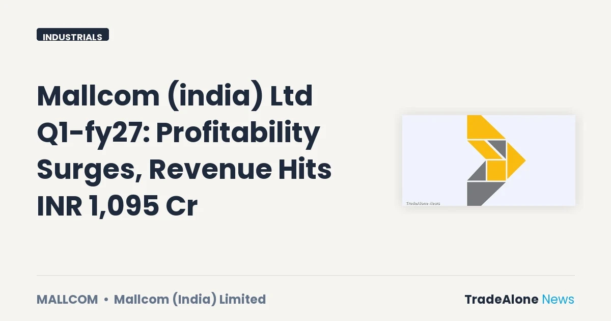 Mallcom (india) Ltd Q1 FY27 Results: Profitability Surges, Revenue Hits ₹1,095 Cr