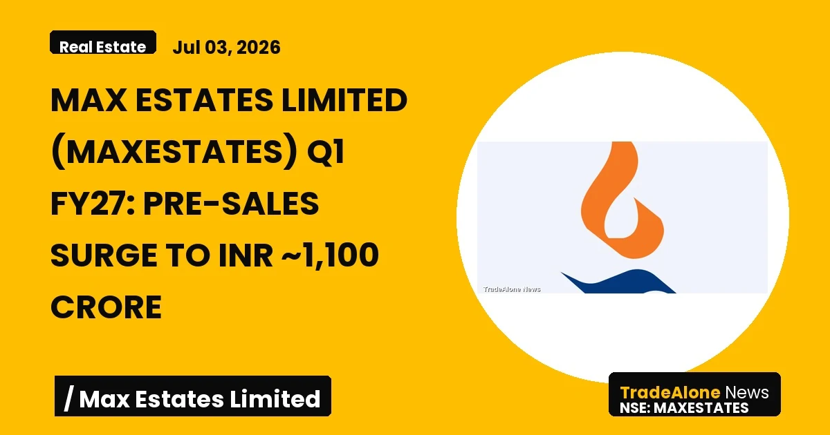 Max Estates Limited Maxestates Q1 FY27 Pre-sales