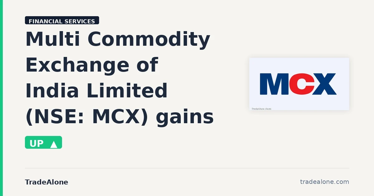Multi Commodity Exchange of India Limited NSE: MCX gains 5% intraday