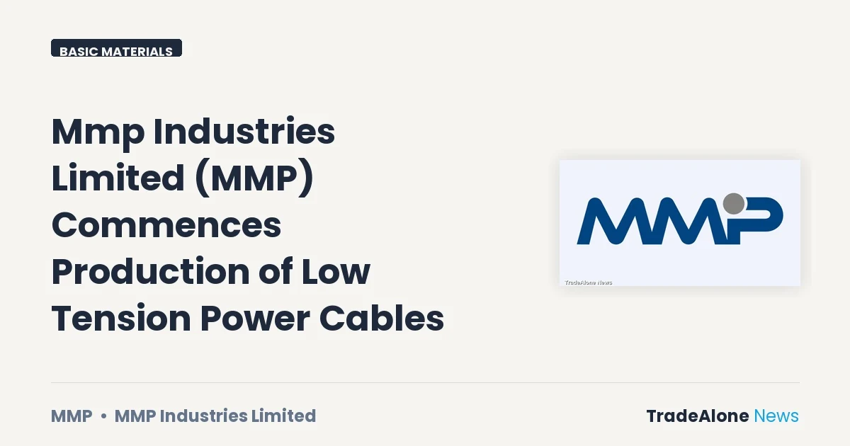 Mmp Industries Limited MMP Low Tension Power Cables Production Commencement