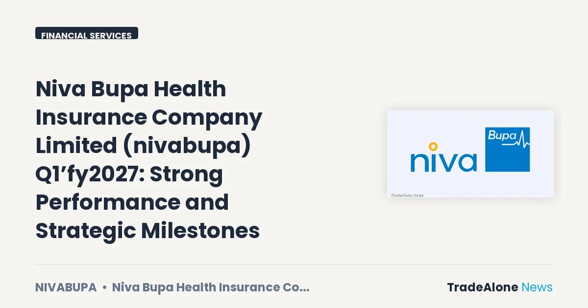Niva Bupa Health Insurance Company Limited Nivabupa Q1’fy2027 Results