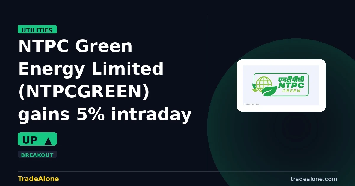 NTPC Green Energy Limited NTPCGREEN gains 5%