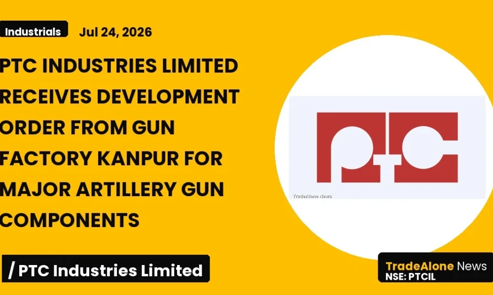 Ptc Industries Limited PTCIL Development Order July 2026