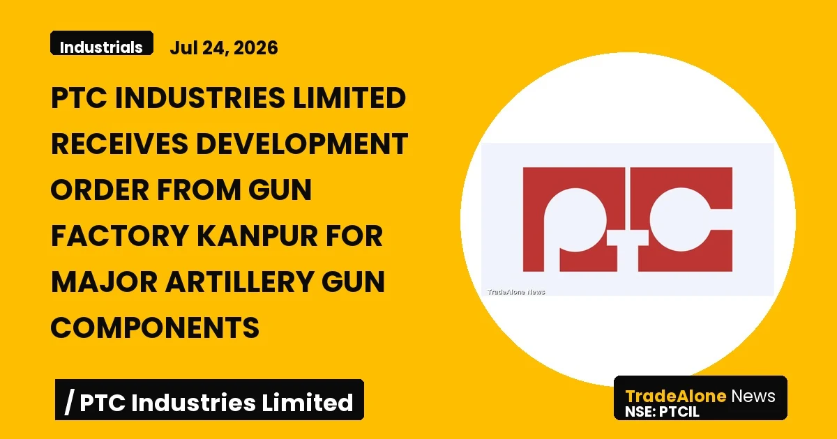 Ptc Industries Limited PTCIL Development Order July 2026