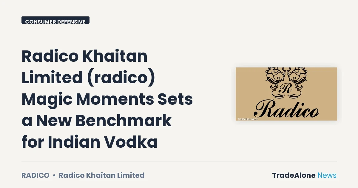 Radico Khaitan Limited Radico Q1 FY27 Magic Moments