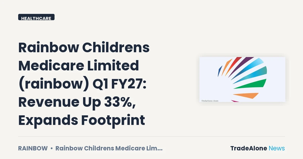 Rainbow Childrens Medicare Limited Rainbow Q1 FY27 Results