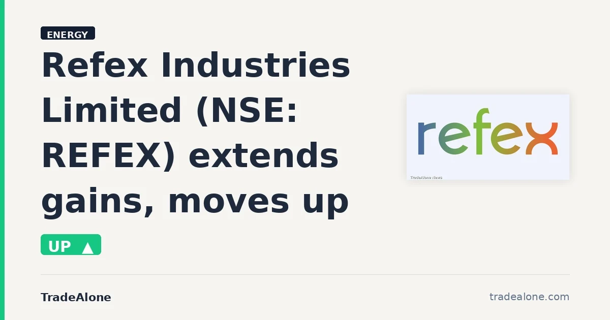 Refex Industries Limited REFEX extends gains