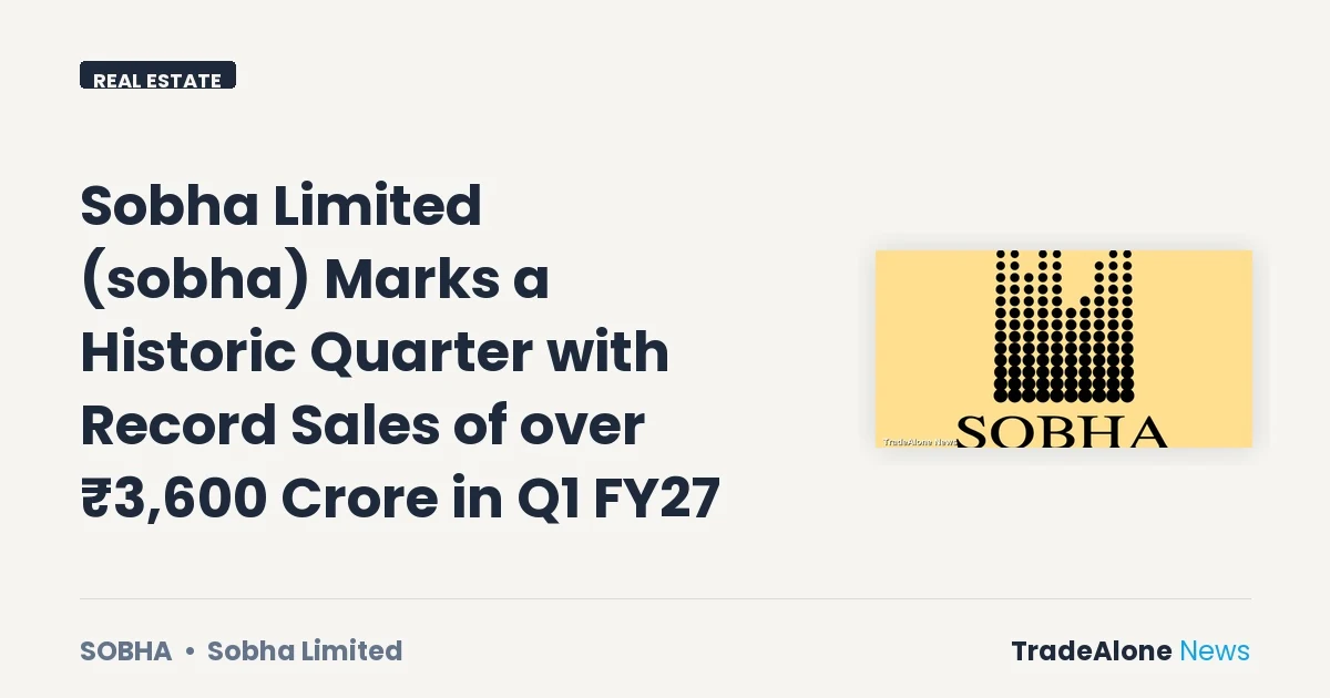 Sobha Limited SOBHA Q1 FY27 Record Sales