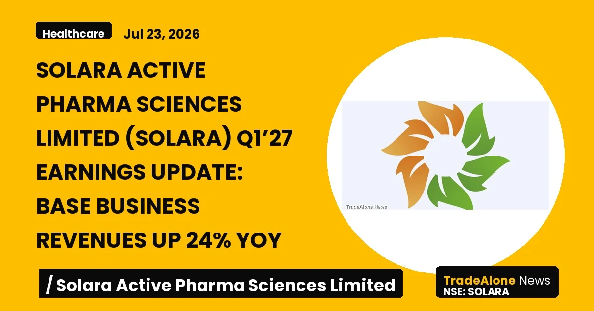 Solara Active Pharma Sciences Limited Solara Q1’27 Earnings Update