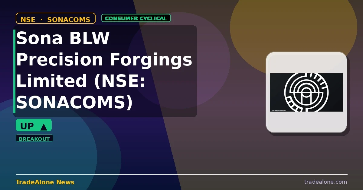 Sona BLW Precision Forgings Limited NSE: SONACOMS breakout