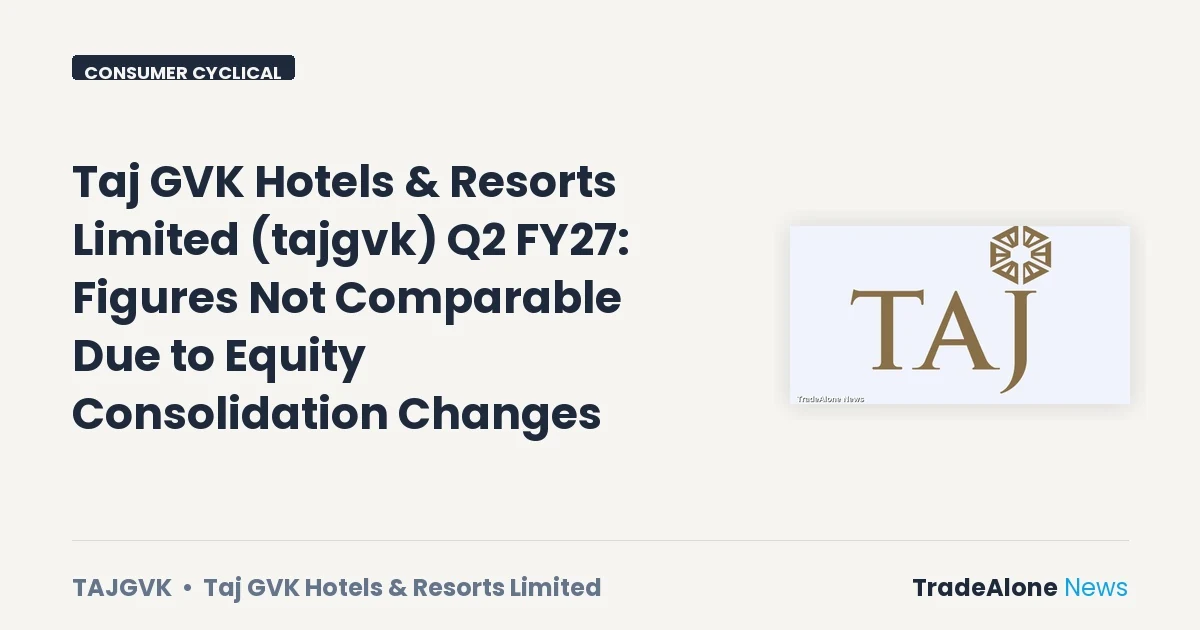 Taj GVK Hotels & Resorts Limited Tajgvk Q2 FY27 Figures Not Comparable