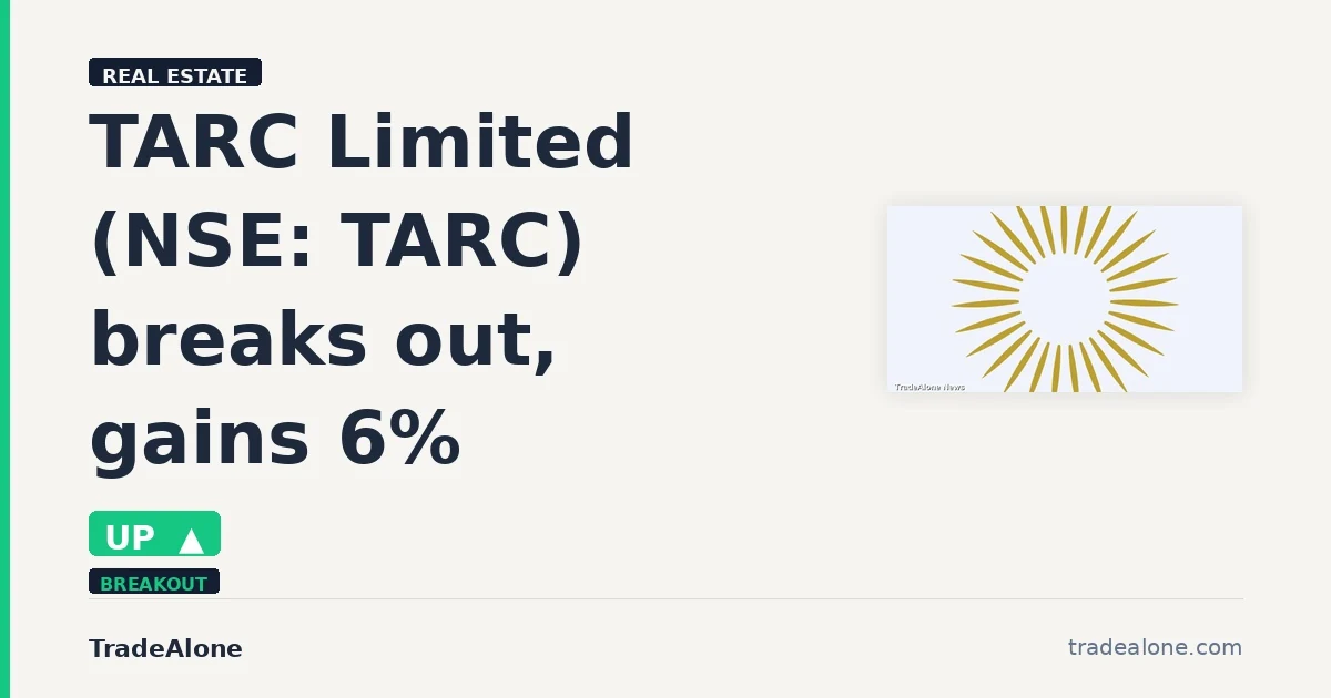 TARC Limited NSE: TARC breaks out