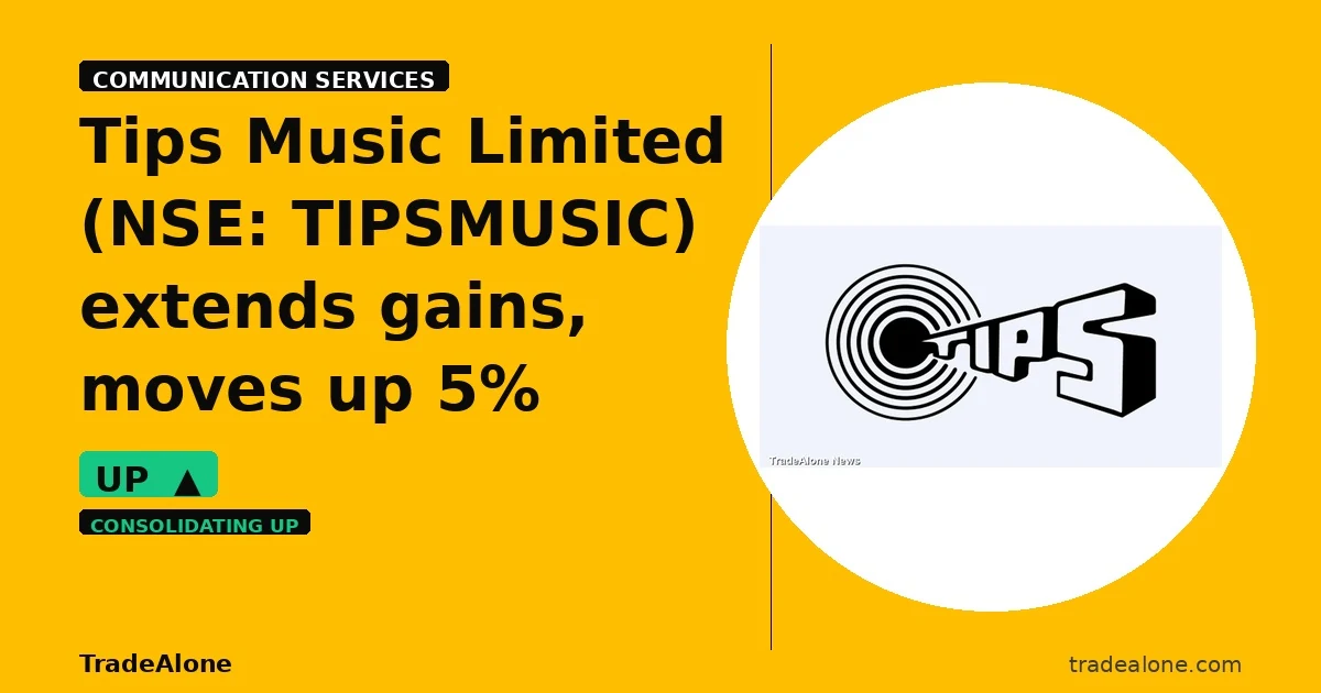 Tips Music Limited TIPSMUSIC extends gains