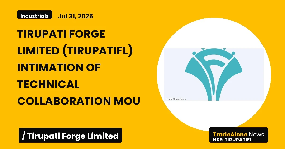 Tirupati Forge Limited Tirupatifl Technical Collaboration MOU July 2026