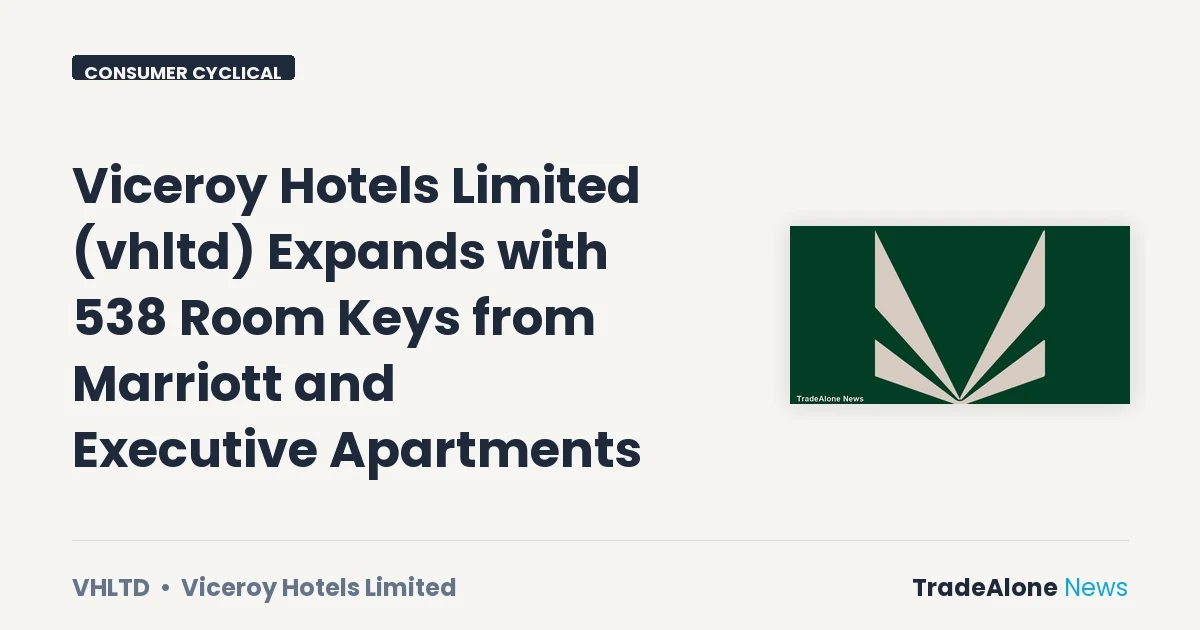 Viceroy Hotels Limited VHLTD Q1 FY27 Expansion