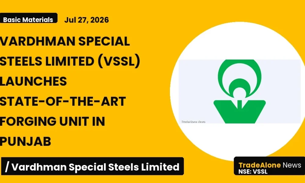 Vardhman Special Steels Limited VSSL July 2026 Forging Unit Launch