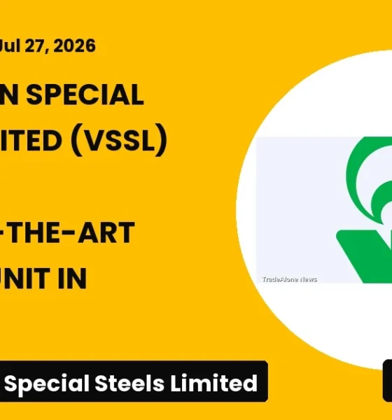 Vardhman Special Steels Limited VSSL July 2026 Forging Unit Launch