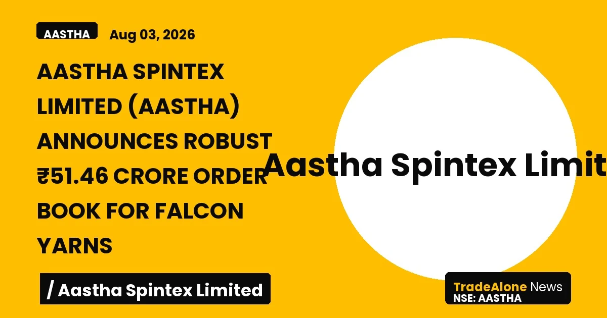 Aastha Spintex Limited Aastha Fy2026 Order Book