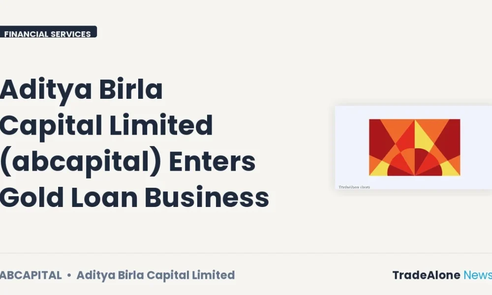 Aditya Birla Capital Limited Abcapital Gold Loan Expansion