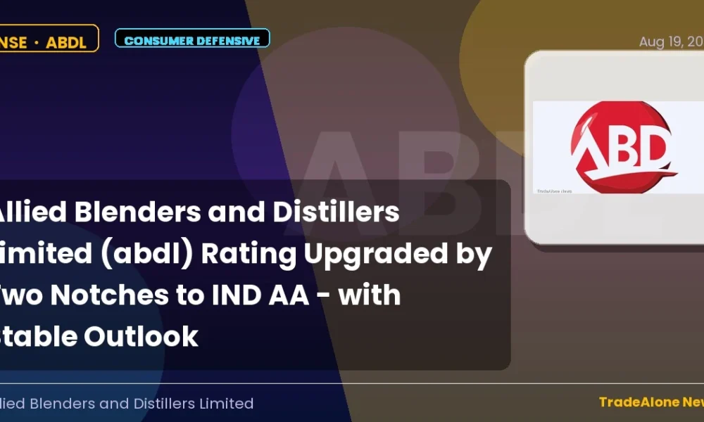 Allied Blenders and Distillers Limited ABDL Q2 FY27 Rating Upgrade