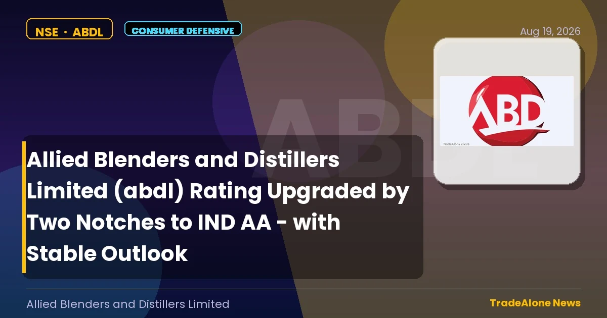 Allied Blenders and Distillers Limited ABDL Q2 FY27 Rating Upgrade