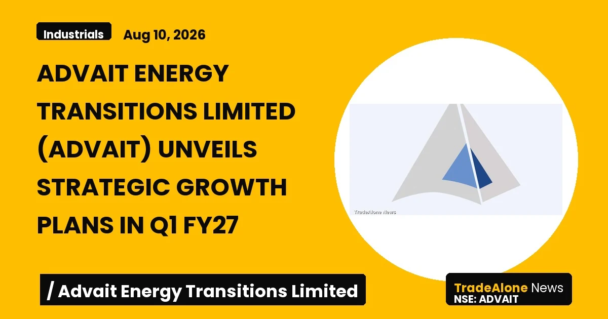 Advait Energy Transitions Limited Advait Q1 FY27 Strategic Growth
