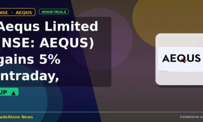 Aequs Limited NSE: AEQUS gains 5% intraday