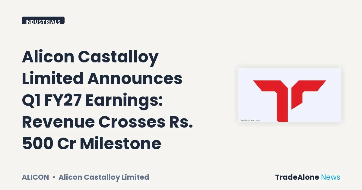 Alicon Castalloy Limited Q1 FY27 Results: Revenue Crosses Rs. 500 Cr