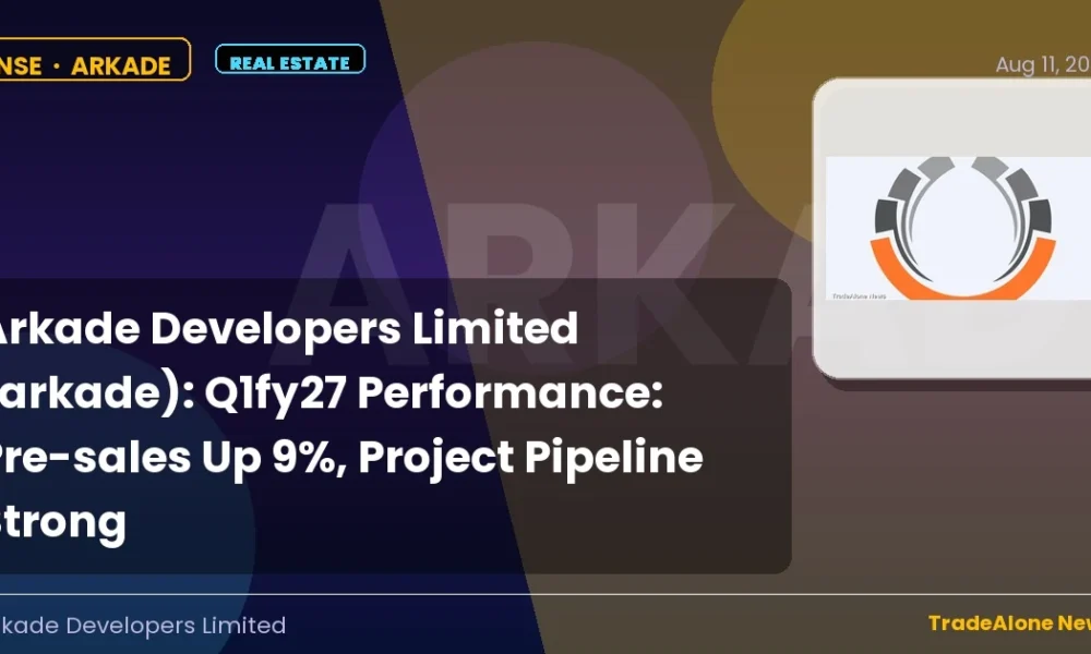 Arkade Developers Limited Arkade Q1fy27 Pre-sales