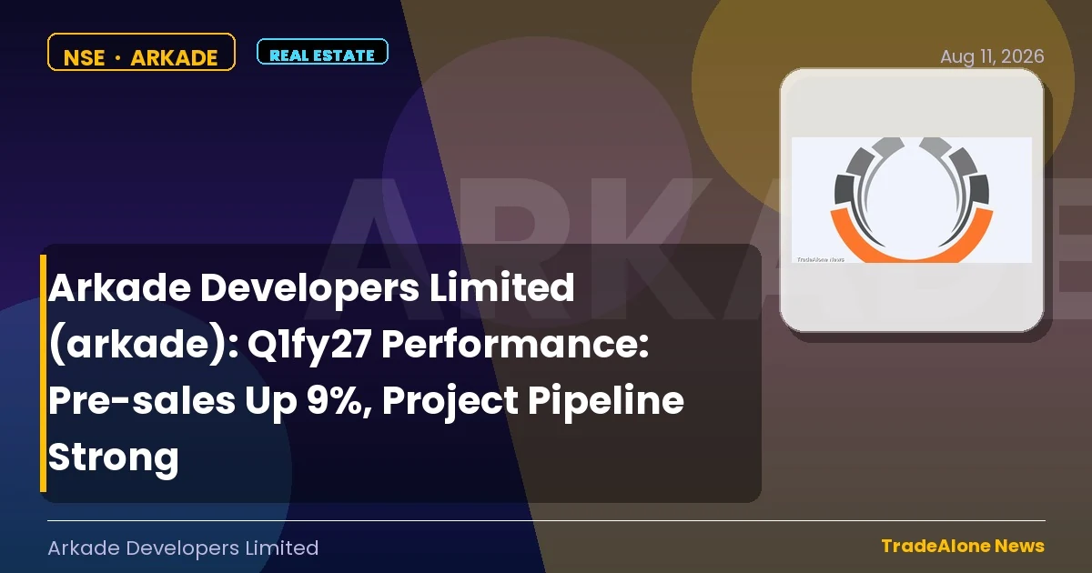 Arkade Developers Limited Arkade Q1fy27 Pre-sales
