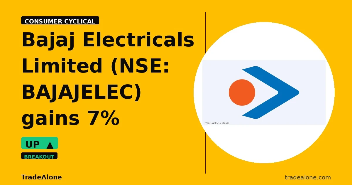 Bajaj Electricals Limited NSE: BAJAJELEC gains 7% intraday