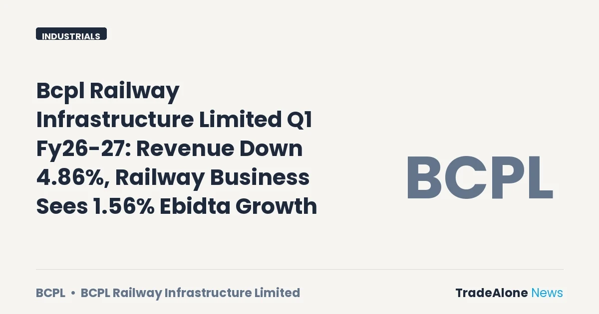 Bcpl Railway Infrastructure Limited Q1 Fy26-27 Results