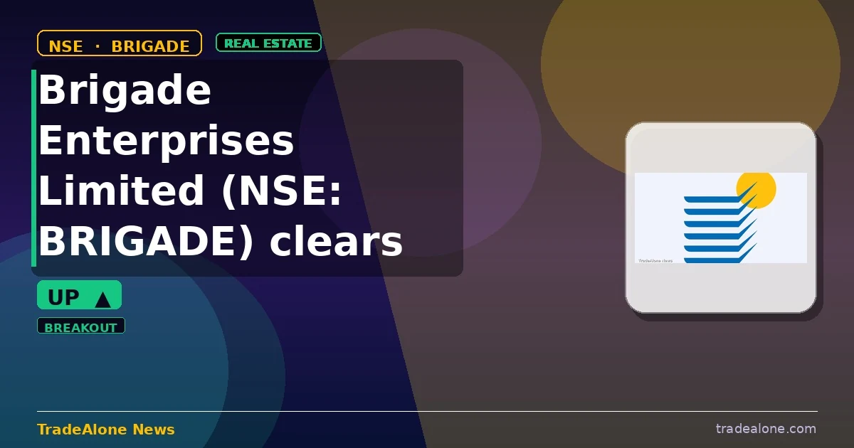 Brigade Enterprises Limited BRIGADE clears resistance