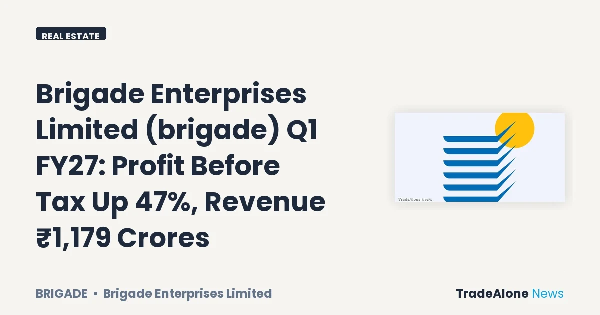 Brigade Enterprises Limited Brigade Q1 FY27 Results