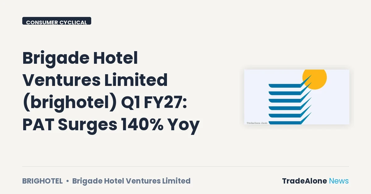 Brigade Hotel Ventures Limited Brighotel Q1 FY27 Results